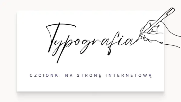 Ręka pisze piórem słowo "Typografia". Poniżej tekst: "Czcionki na stronę internetową".