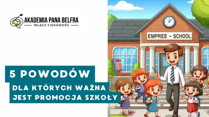 Akademia Pana Belfra: 5 powodów, dla których ważna jest promocja szkoły. Uśmiechnięty nauczyciel i dzieci przed budynkiem szkolnym.